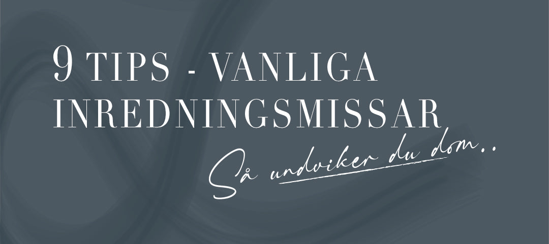 9 vanliga misstag som görs vid inredning