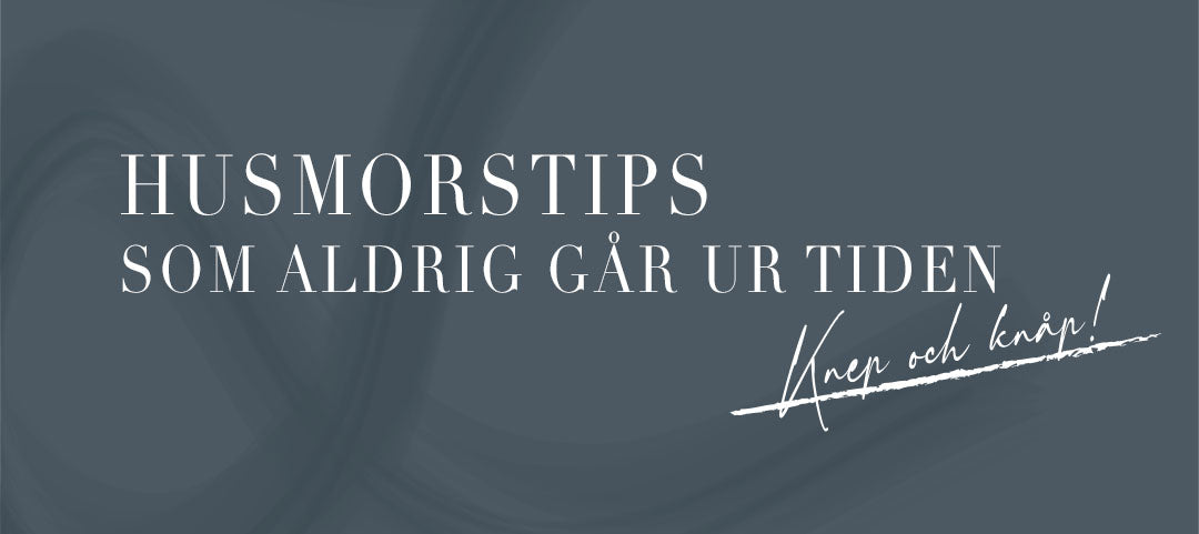 Husmorstips - som fungerar!